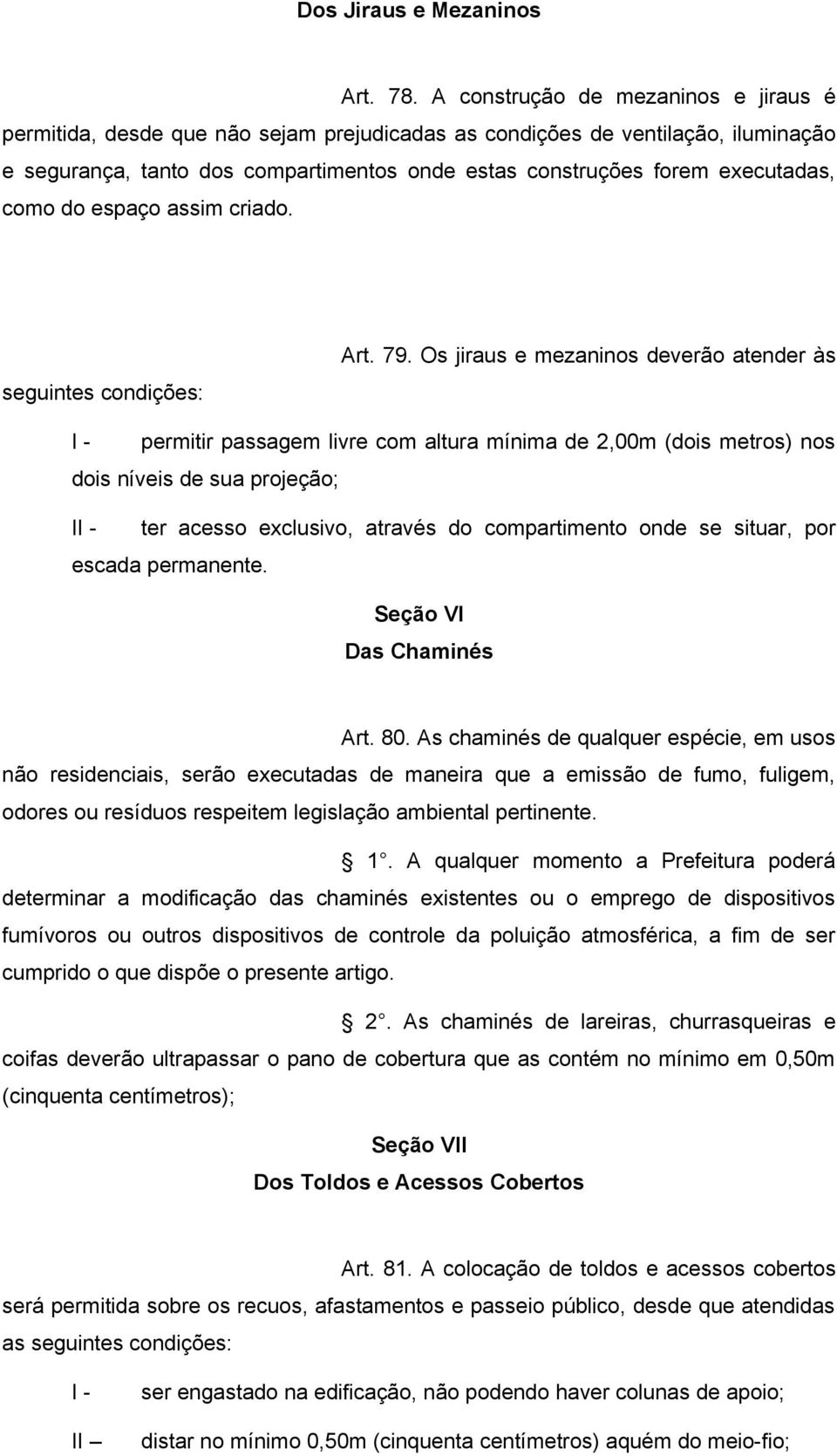 como do espaço assim criado. seguintes condições: Art. 79.