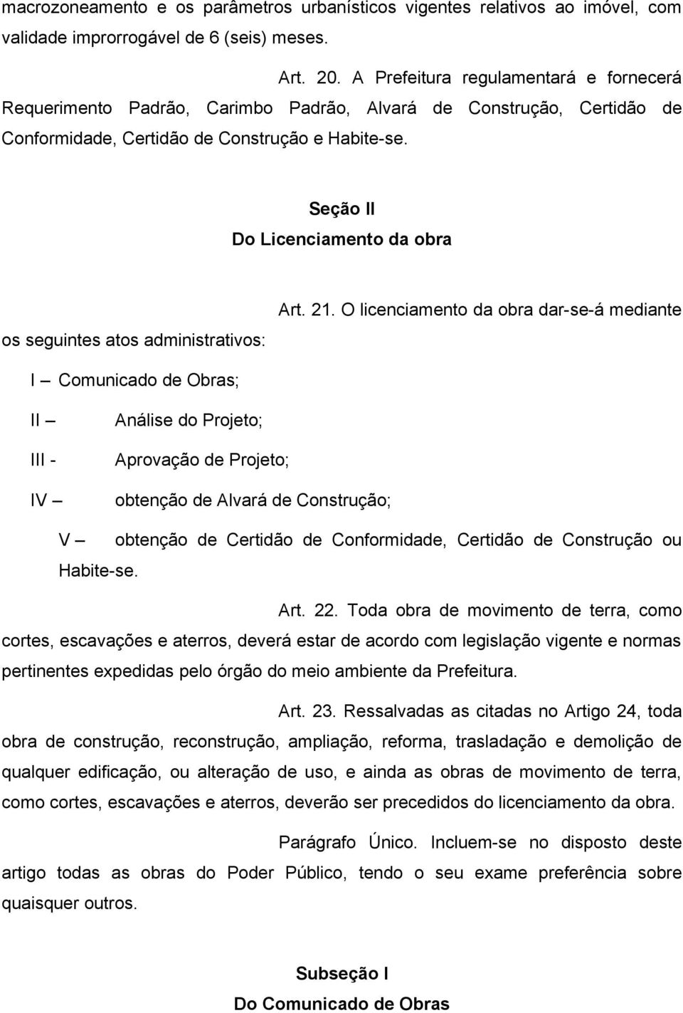 Seção II Do Licenciamento da obra os seguintes atos administrativos: Art. 21.