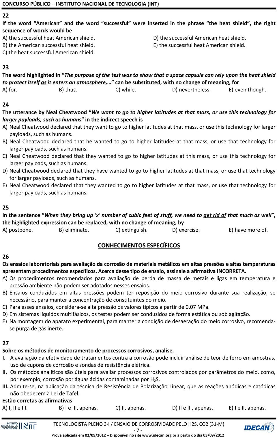 23 The word highlighted in The purpose of the test was to show that a space capsule can rely upon the heat shield to protect itself as it enters an atmosphere, can be substituted, with no change of