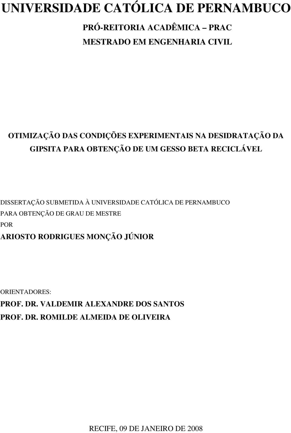 SUBMETIDA À UNIVERSIDADE CATÓLICA DE PERNAMBUCO PARA OBTENÇÃO DE GRAU DE MESTRE POR ARIOSTO RODRIGUES MONÇÃO