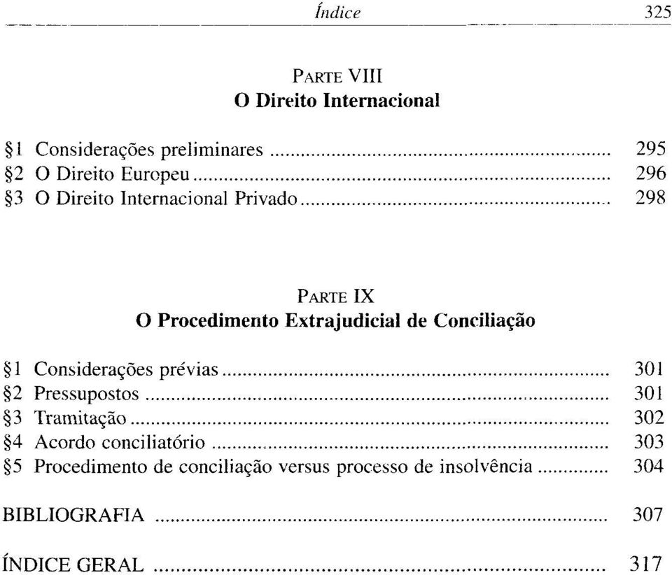 Conciliação 1 Considerações prévias 301 2 Pressupostos 301 3 Tramitação 302 4 Acordo