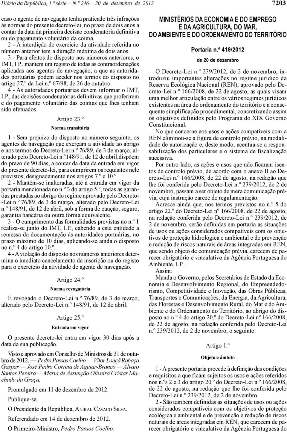 definitiva ou do pagamento voluntário da coima. 2 - A interdição de exercício da atividade referida no número anterior tem a duração máxima de dois anos.