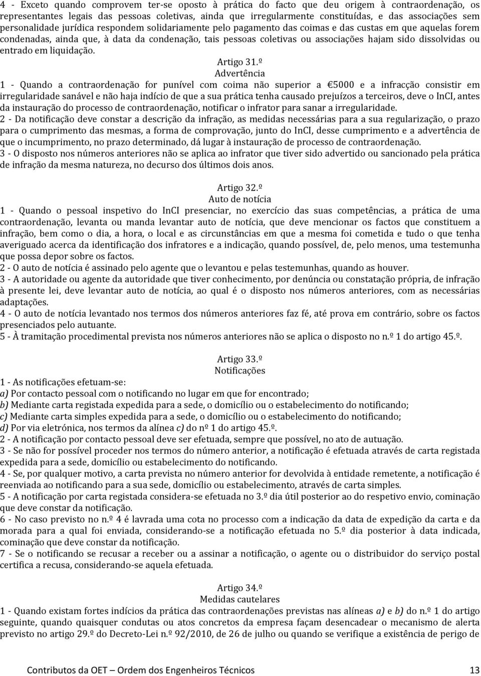 hajam sido dissolvidas ou entrado em liquidação. Artigo 31.