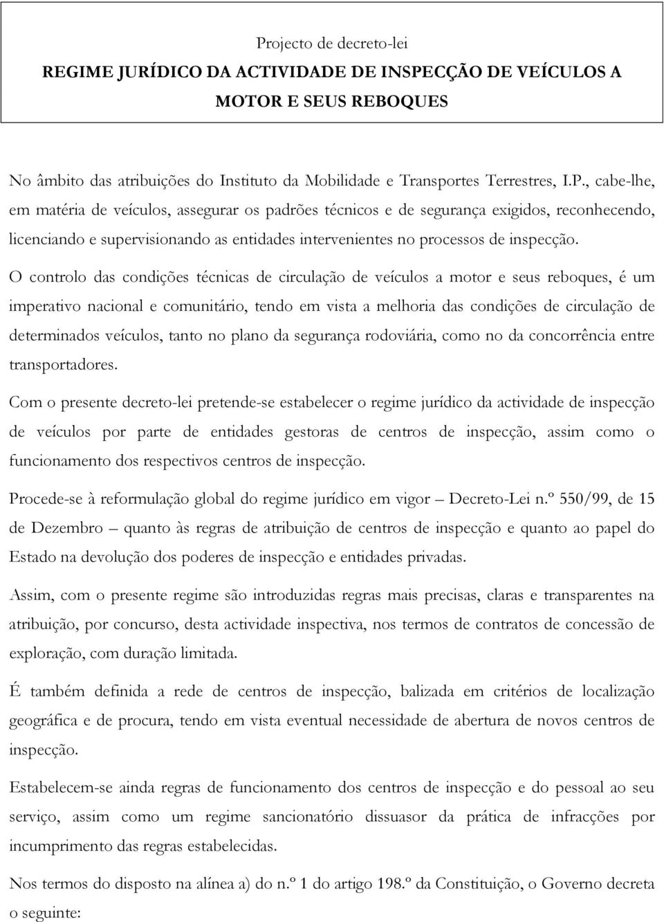 veículos, tanto no plano da segurança rodoviária, como no da concorrência entre transportadores.