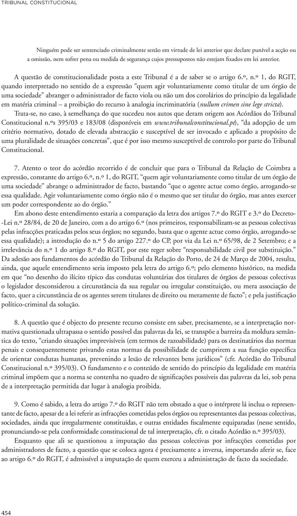 º 1, do RGIT, quando interpretado no sentido de a expressão quem agir voluntariamente como titular de um órgão de uma sociedade abranger o administrador de facto viola ou não um dos corolários do