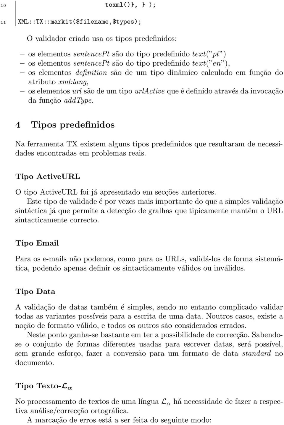 função addtype. 4 Tipos predefinidos Na ferramenta TX existem alguns tipos predefinidos que resultaram de necessidades encontradas em problemas reais.