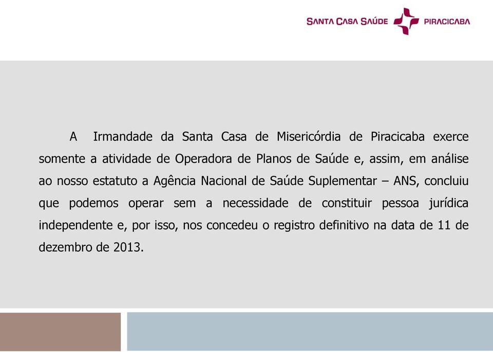 Saúde Suplementar ANS, concluiu que podemos operar sem a necessidade de constituir pessoa