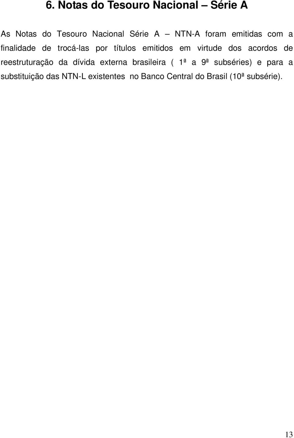 acordos de reestruturação da dívida externa brasileira ( 1ª a 9ª subséries) e