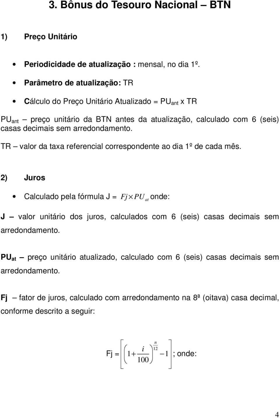 sem TR valor da taxa referencial correspondente ao dia 1º de cada mês.