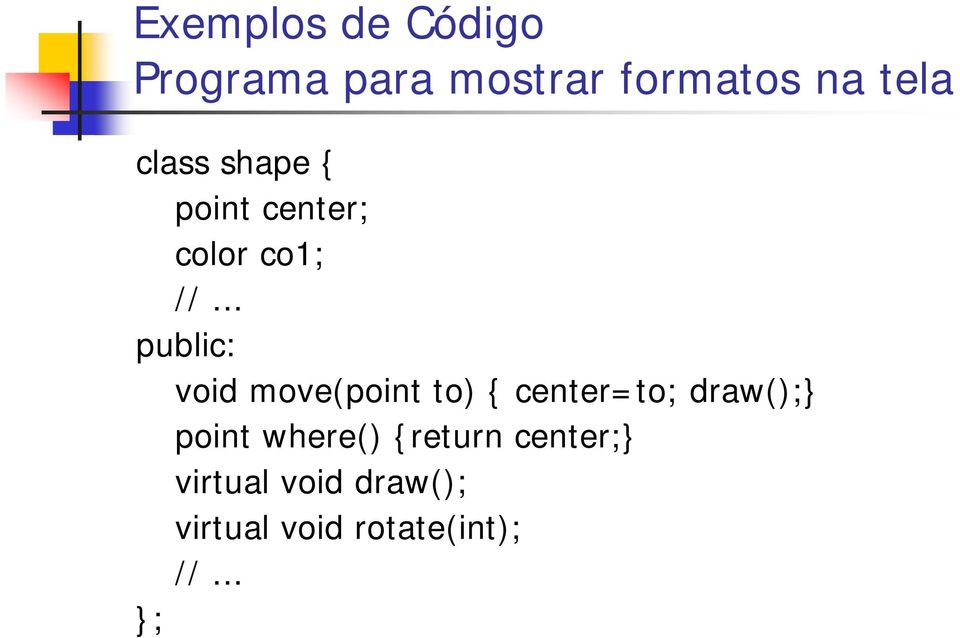 .. public: void move(point to) { center=to; draw();} point