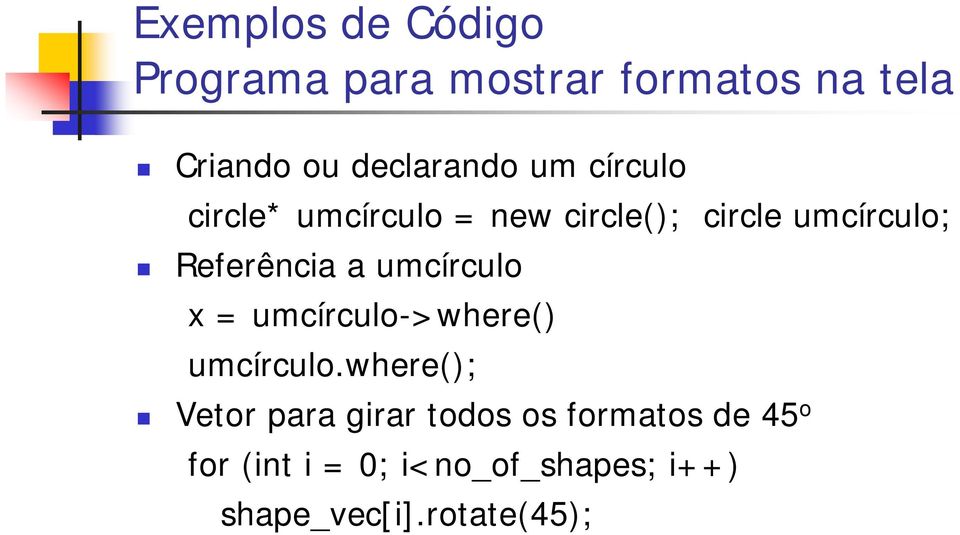 Referência a umcírculo x = umcírculo->where() umcírculo.