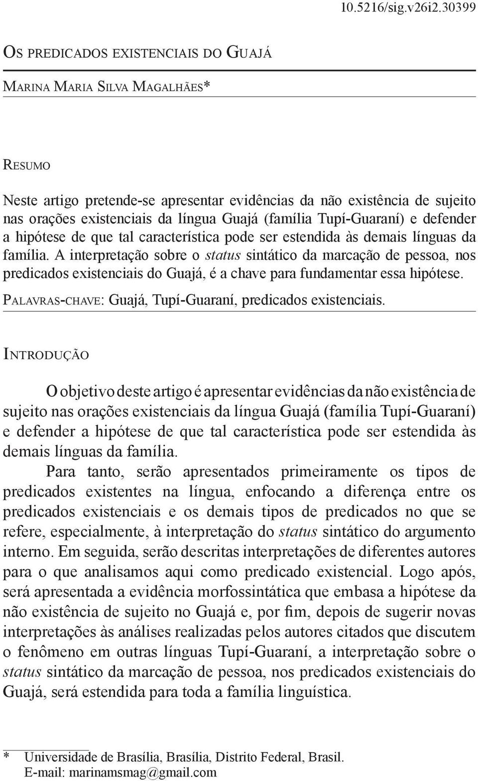 (família Tupí-Guaraní) e defender a hipótese de que tal característica pode ser estendida às demais línguas da família.