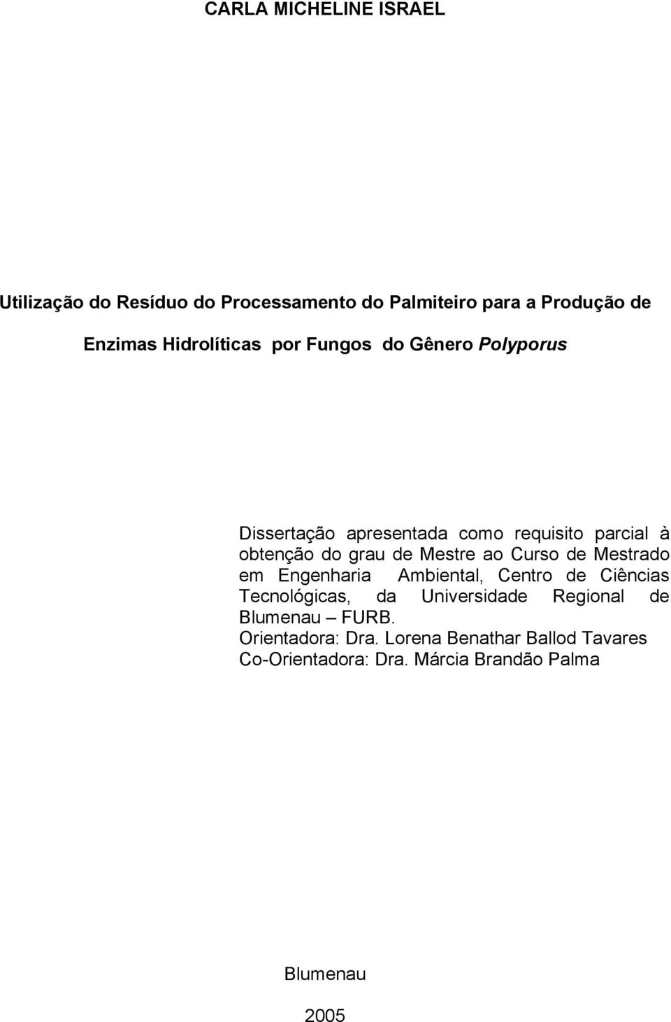 Mestre ao Curso de Mestrado em Engenharia Ambiental, Centro de Ciências Tecnológicas, da Universidade Regional