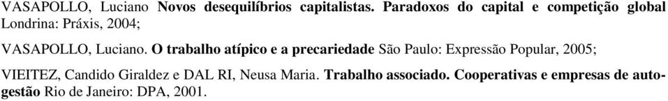 O trabalho atípico e a precariedade São Paulo: Expressão Popular, 2005; VIEITEZ,