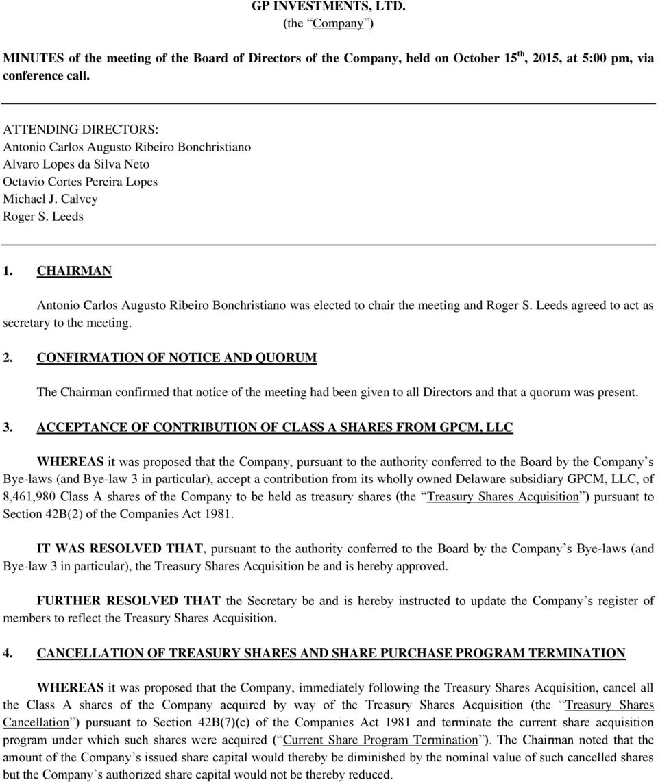 CHAIRMAN Antonio Carlos Augusto Ribeiro Bonchristiano was elected to chair the meeting and Roger S. Leeds agreed to act as secretary to the meeting. 2.