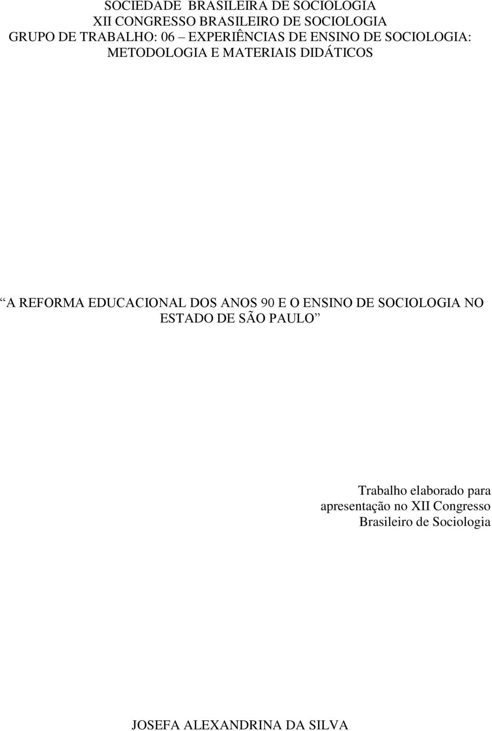 REFORMA EDUCACIONAL DOS ANOS 90 E O ENSINO DE SOCIOLOGIA NO ESTADO DE SÃO PAULO Trabalho