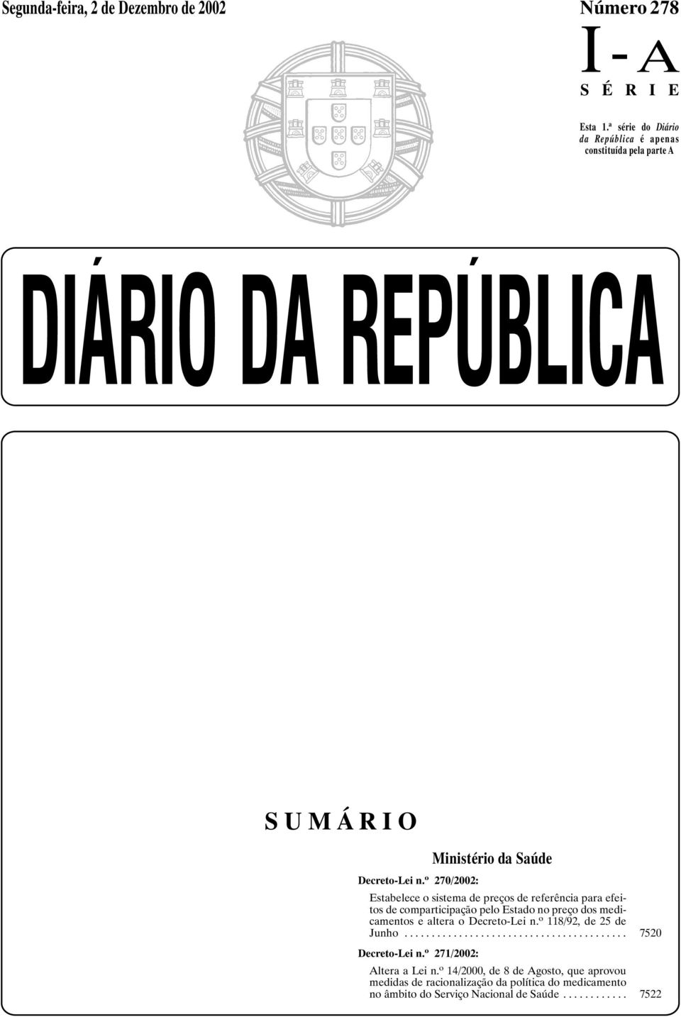 o 270/2002: Estabelece o sistema de preços de referência para efeitos de comparticipação pelo Estado no preço dos medicamentos e altera o