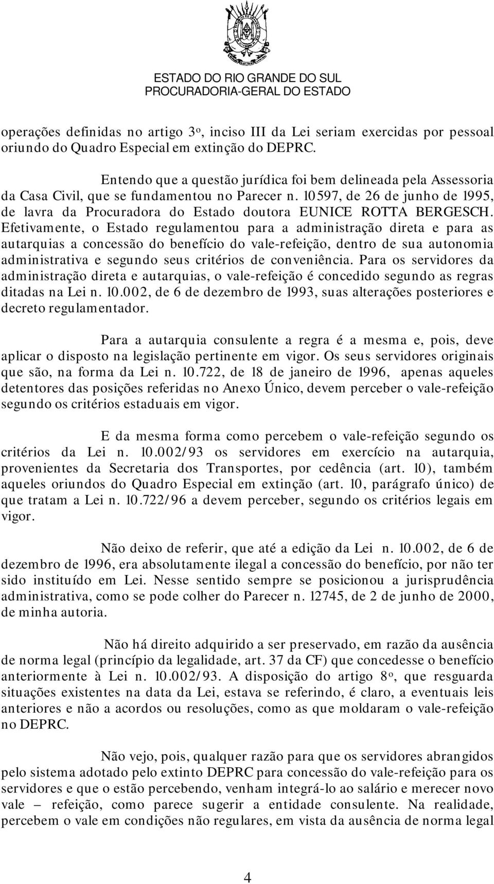 10597, de 26 de junho de 1995, de lavra da Procuradora do Estado doutora EUNICE ROTTA BERGESCH.