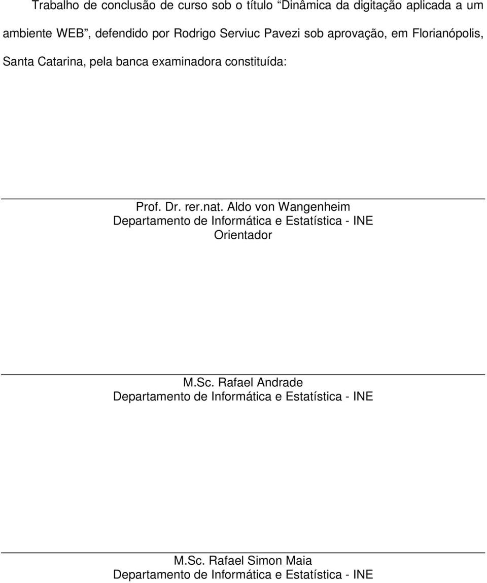 Dr. rer.nat. Aldo von Wangenheim Departamento de Informática e Estatística - INE Orientador M.Sc.