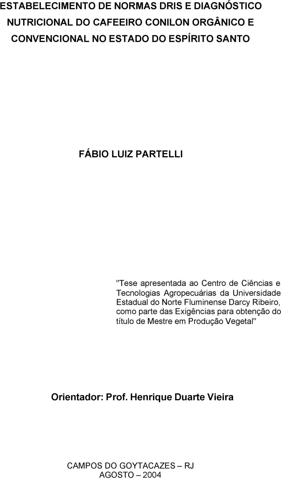 Agropecuárias da Universidade Estadual do Norte Fluminense Darcy Ribeiro, como parte das Exigências para