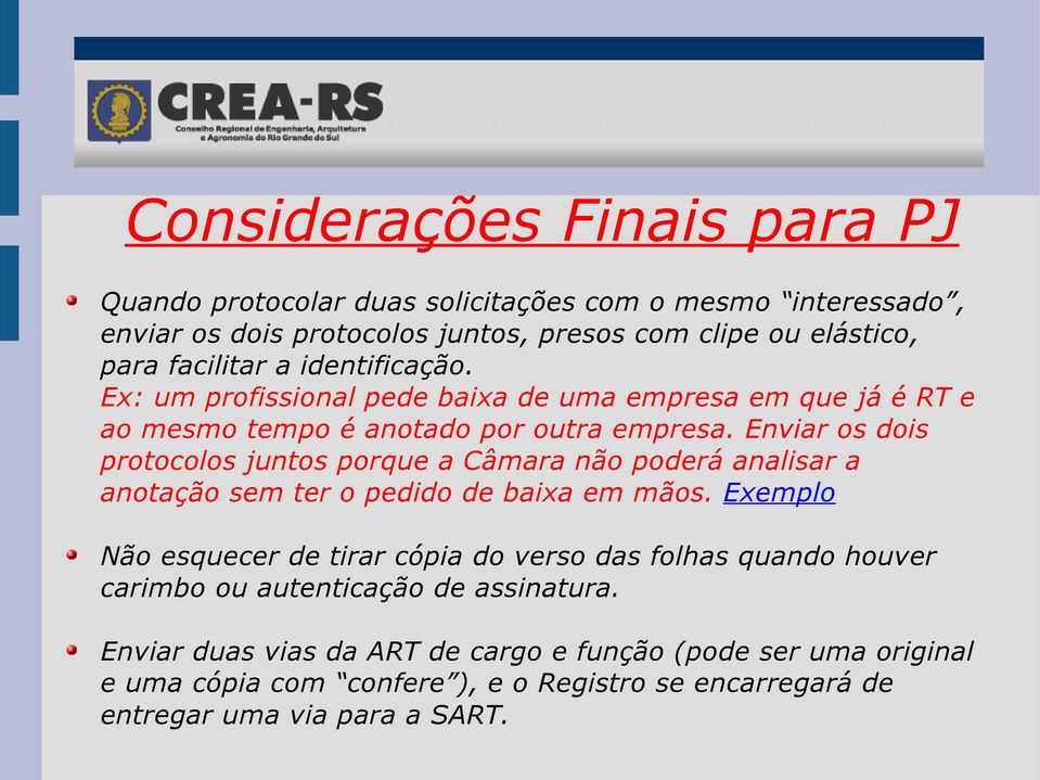 Enviar os dois protocolos juntos porque a Câmara não poderá analisar a anotação sem ter o pedido de baixa em mãos.