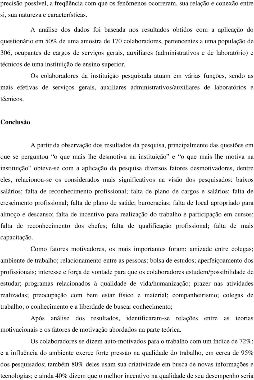 gerais, auxiliares (administrativos e de laboratório) e técnicos de uma instituição de ensino superior.