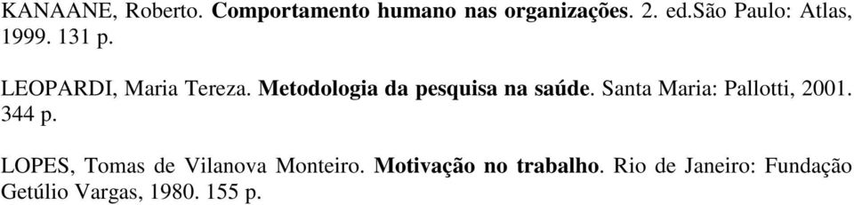 Metodologia da pesquisa na saúde. Santa Maria: Pallotti, 2001. 344 p.