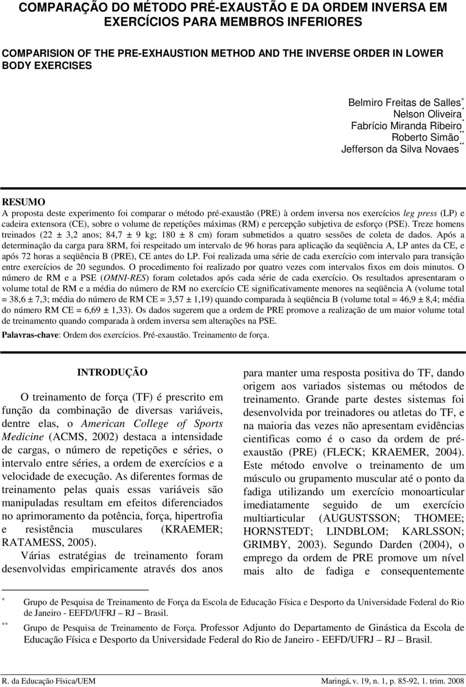 exercícios leg press (LP) e cadeira extensora (CE), sobre o volume de repetições máximas (RM) e percepção subjetiva de esforço (PSE).