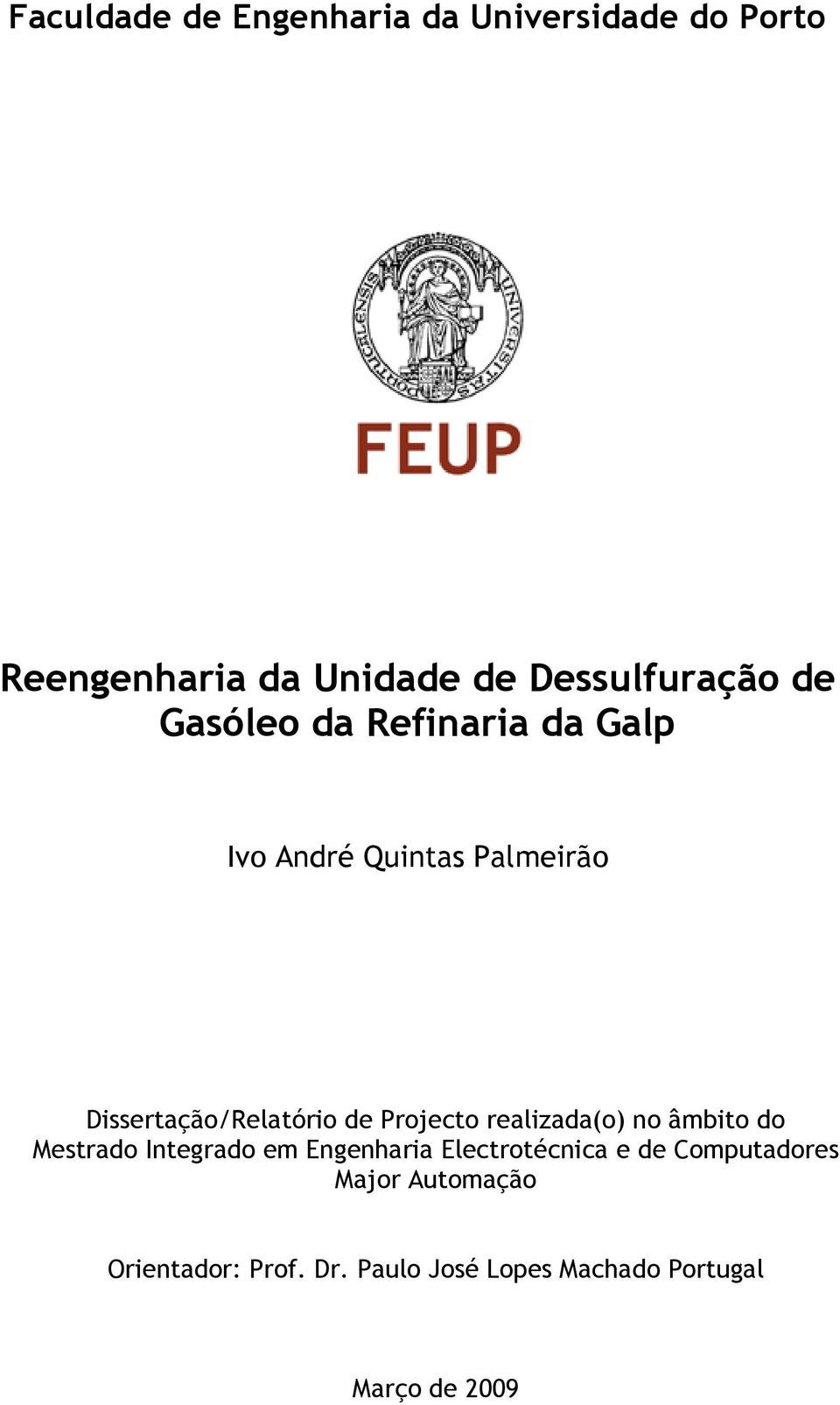 Projecto realizada(o) no âmbito do Mestrado Integrado em Engenharia Electrotécnica e de