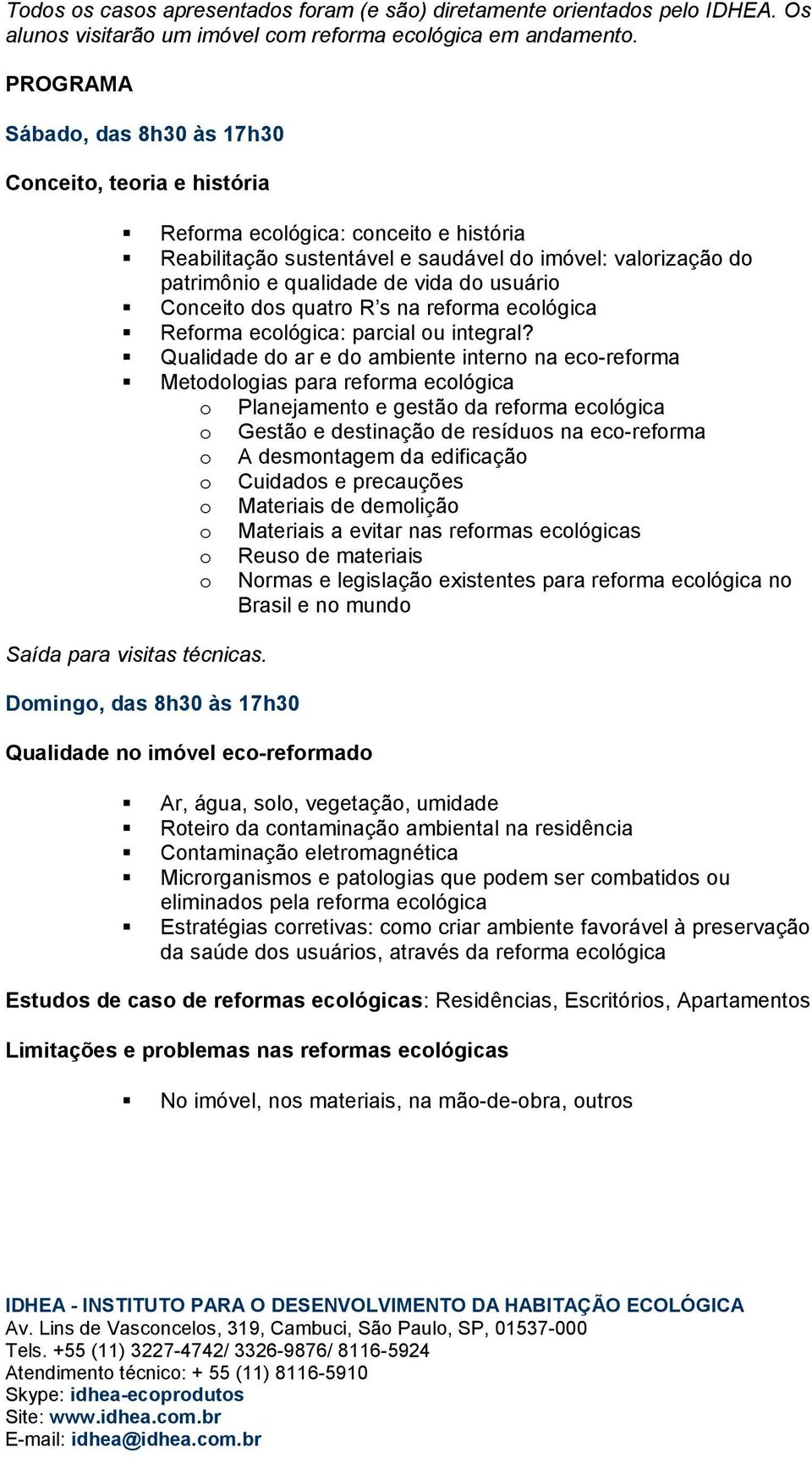 usuário Conceito dos quatro R s na reforma ecológica Reforma ecológica: parcial ou integral?