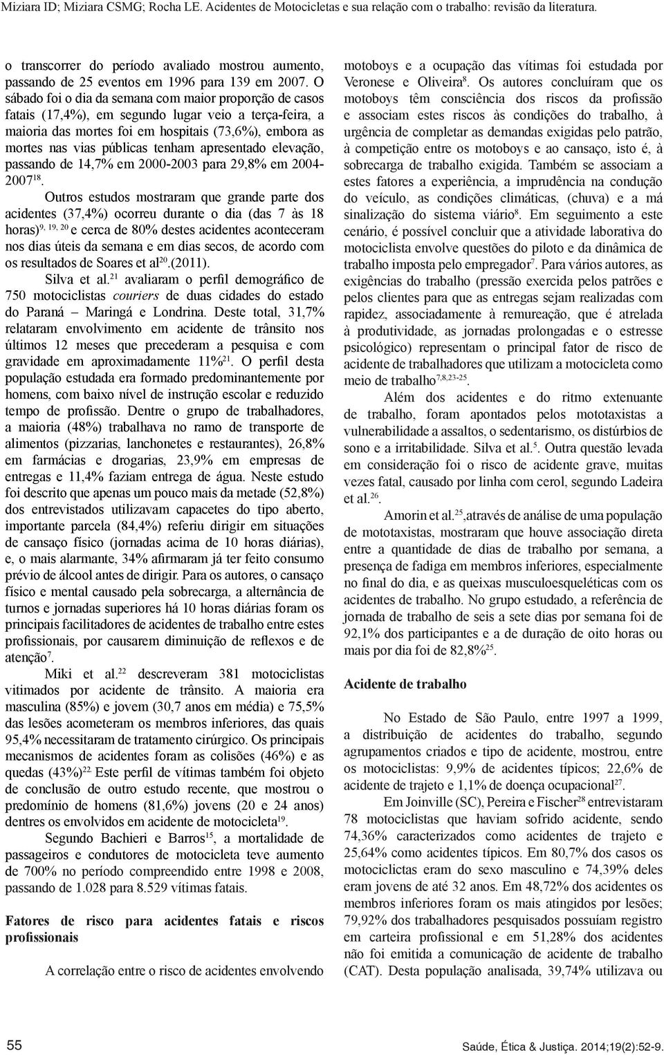 apresentado elevação, passando de 14,7% em 2000-2003 para 29,8% em 2004-2007 18.