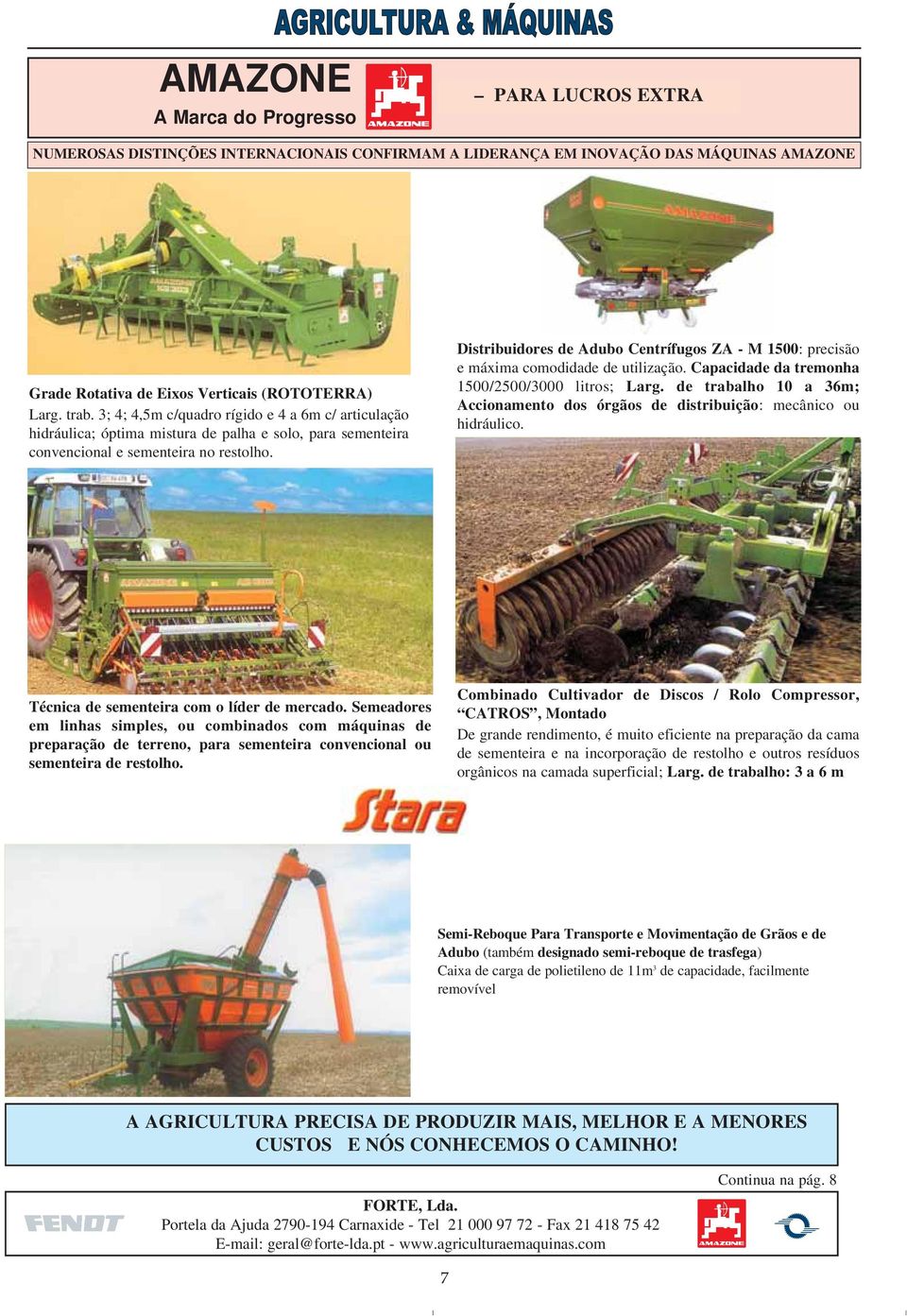 Distribuidores de Adubo Centrífugos ZA - M 1500: precisão e máxima comodidade de utilização. Capacidade da tremonha 1500/2500/3000 litros; Larg.