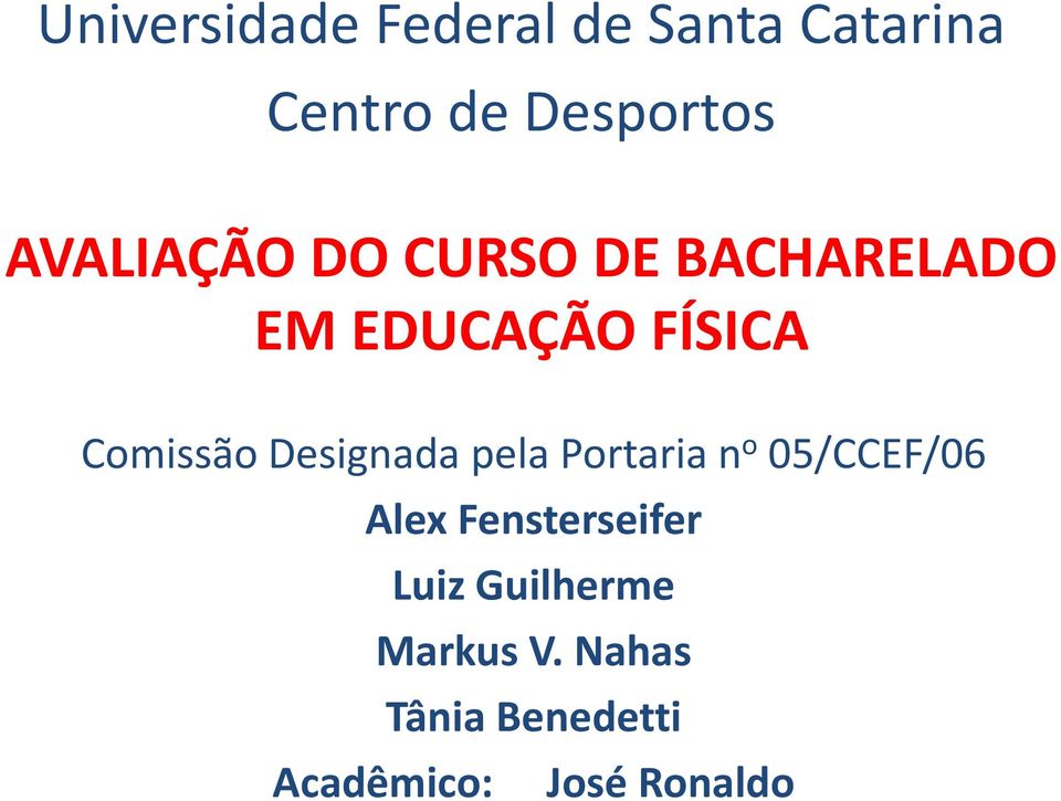 Designada pela Portaria n o 05/CCEF/06 Alex Fensterseifer Luiz