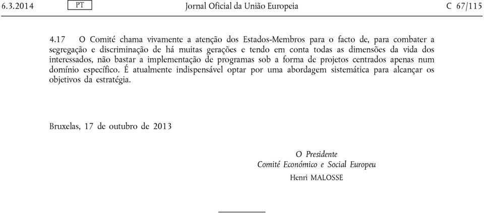 e tendo em conta todas as dimensões da vida dos interessados, não bastar a implementação de programas sob a forma de projetos centrados