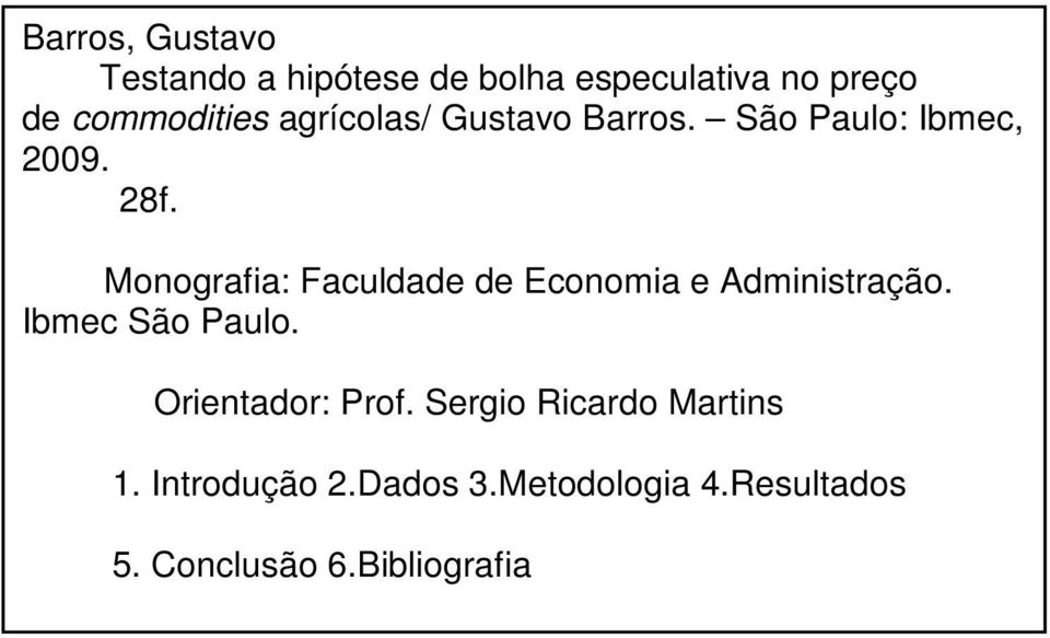 Monografia: Faculdade de Economia e Administração. Ibmec São Paulo.