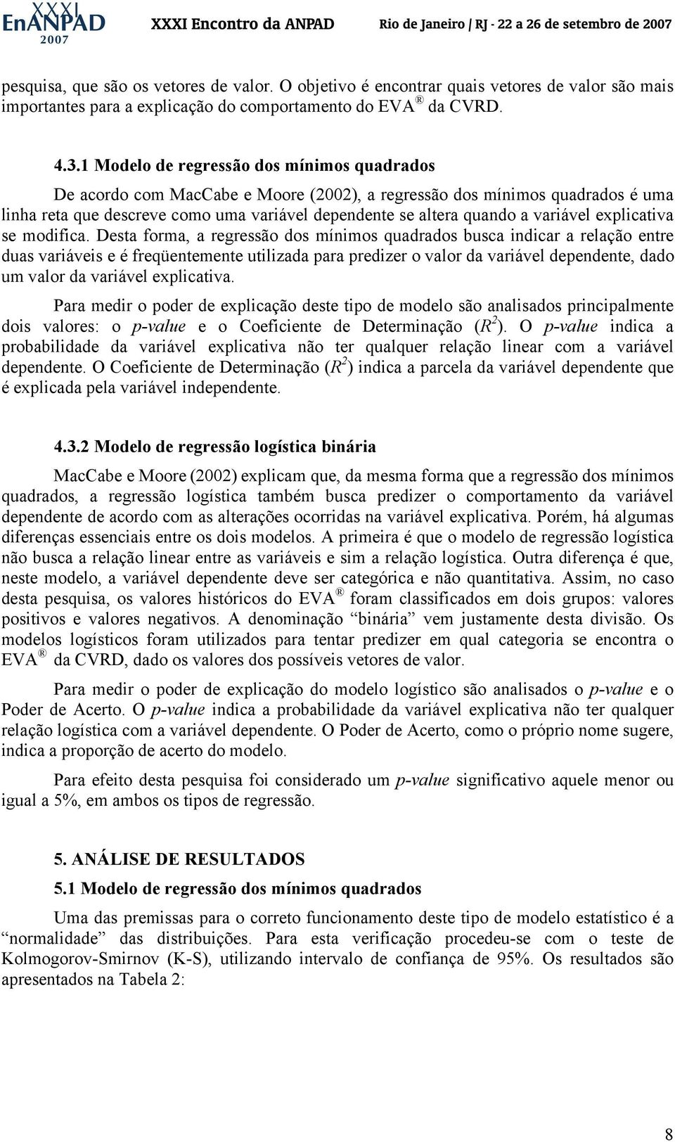 variável explicativa se modifica.