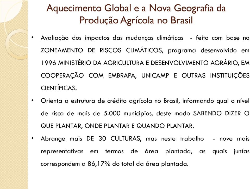 Orienta a estrutura de crédito agrícola no Brasil, informando qual o nível de risco de mais de 5.
