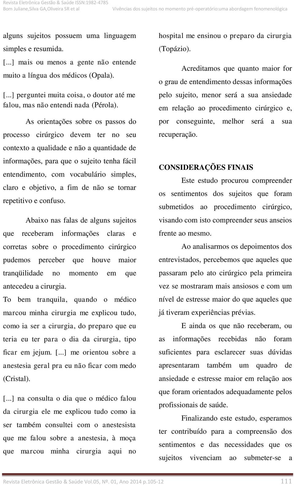 claro e objetivo, a fim de não se tornar repetitivo e confuso.