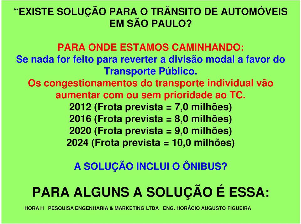 Os congestionamentos do transporte individual vão aumentar com ou sem prioridade ao TC.