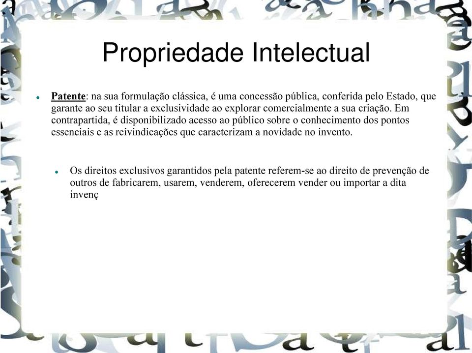 Em contrapartida, é disponibilizado acesso ao público sobre o conhecimento dos pontos essenciais e as reivindicações que