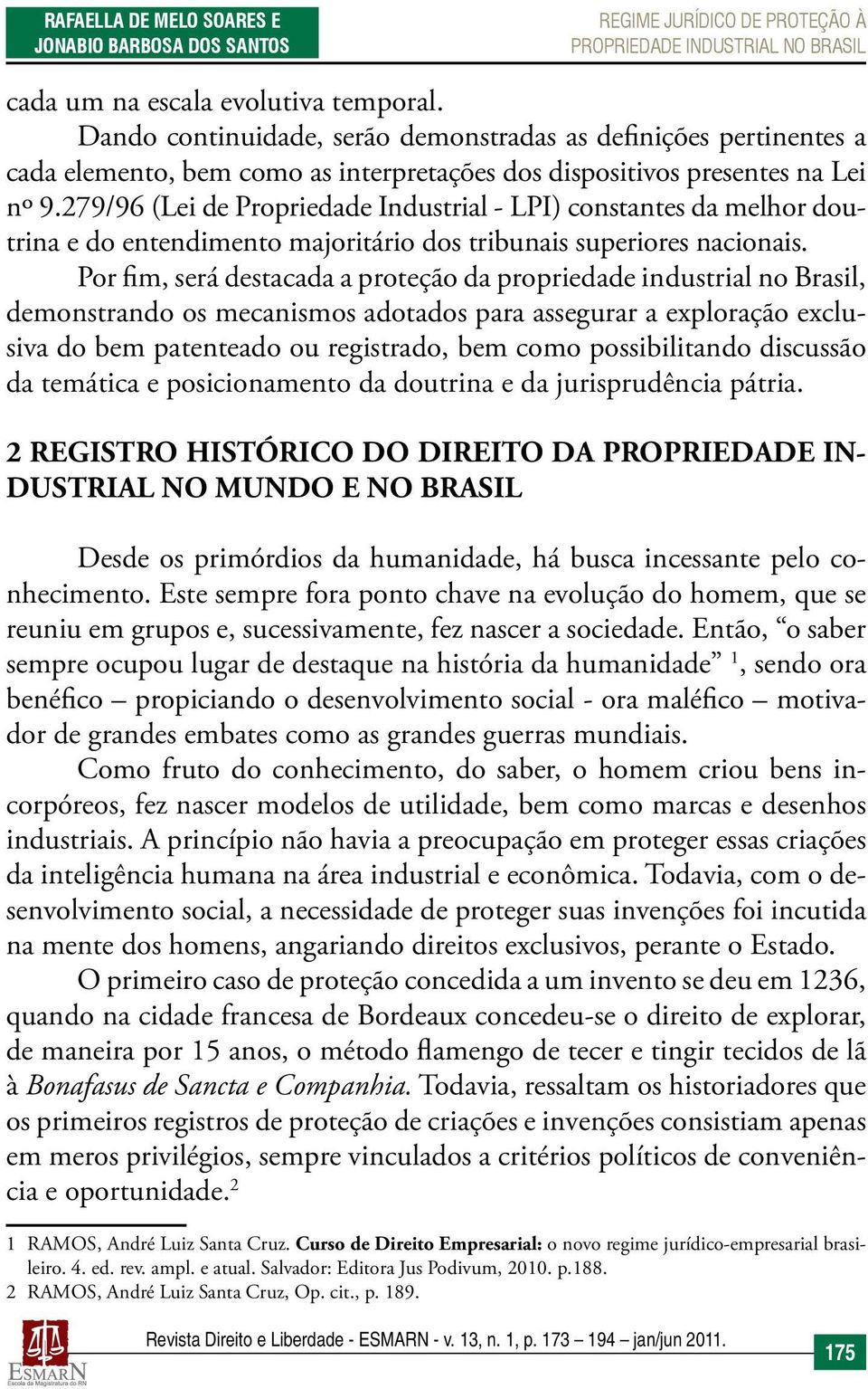 279/96 (Lei de Propriedade Industrial - LPI) constantes da melhor doutrina e do entendimento majoritário dos tribunais superiores nacionais.