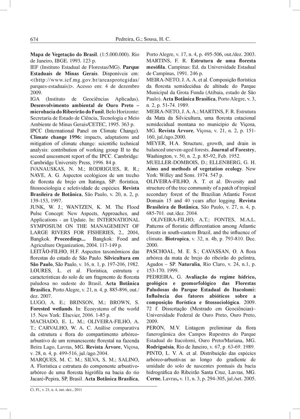 Desenvolvimento ambiental de Ouro Preto microbacia do Riberirão do Funil. Belo Horizonte: Secretaria de Estado de Ciência, Tecnologia e Meio Ambiente de Minas Gerais/CETEC, 1995. 363 p.