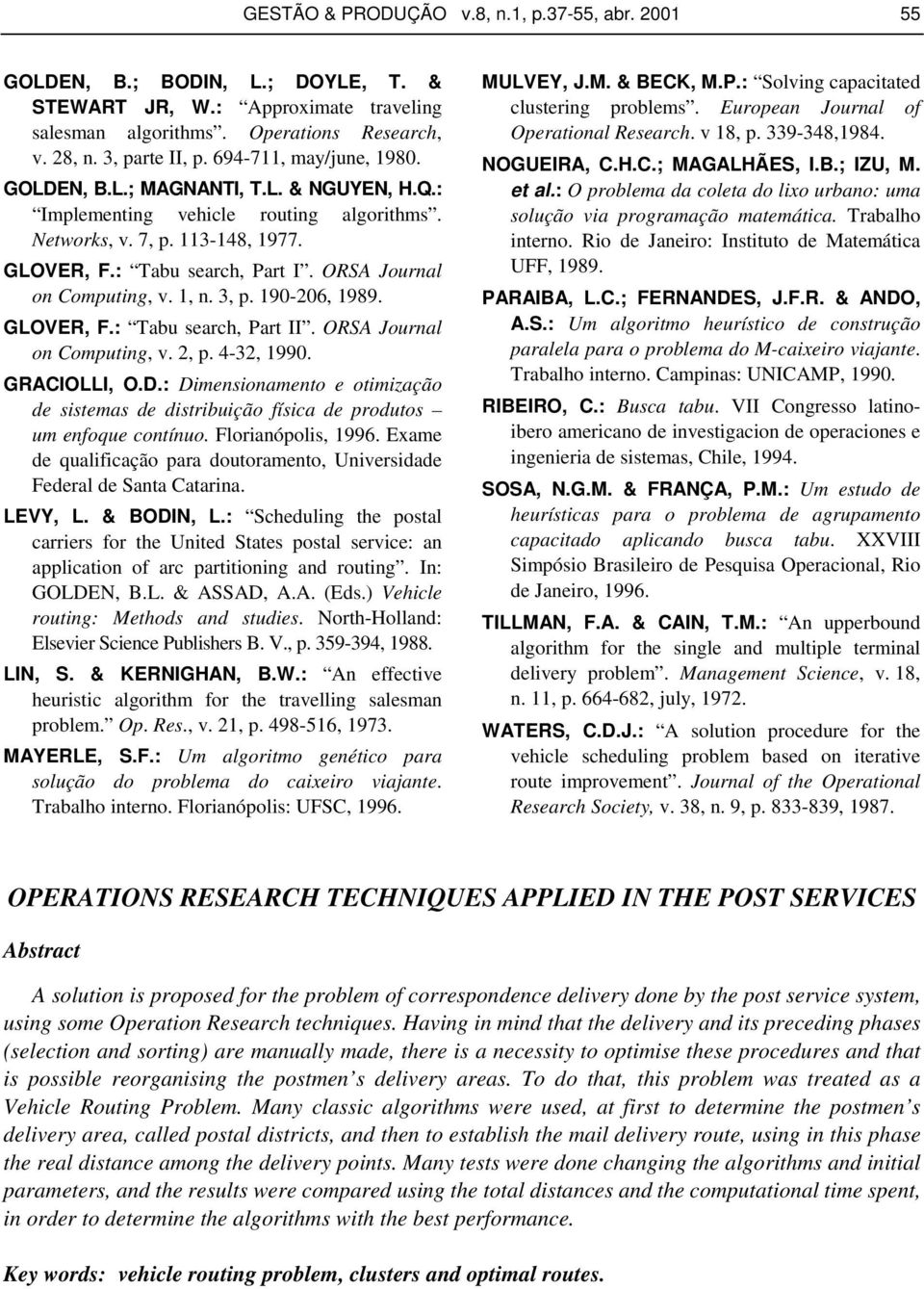 ORSA Journal on Computing, v. 1, n. 3, p. 190-206, 1989. GLOVER, F.: Tabu search, Part II. ORSA Journal on Computing, v. 2, p. 4-32, 1990. GRACIOLLI, O.D.