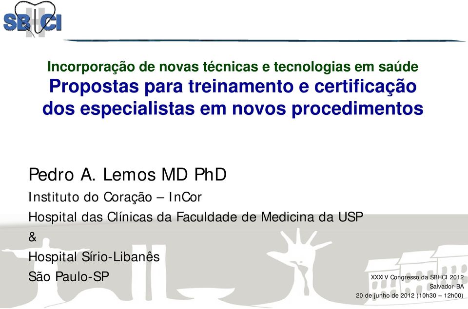 Lemos MD PhD Instituto do Coração InCor Hospital das Clínicas da Faculdade de Medicina