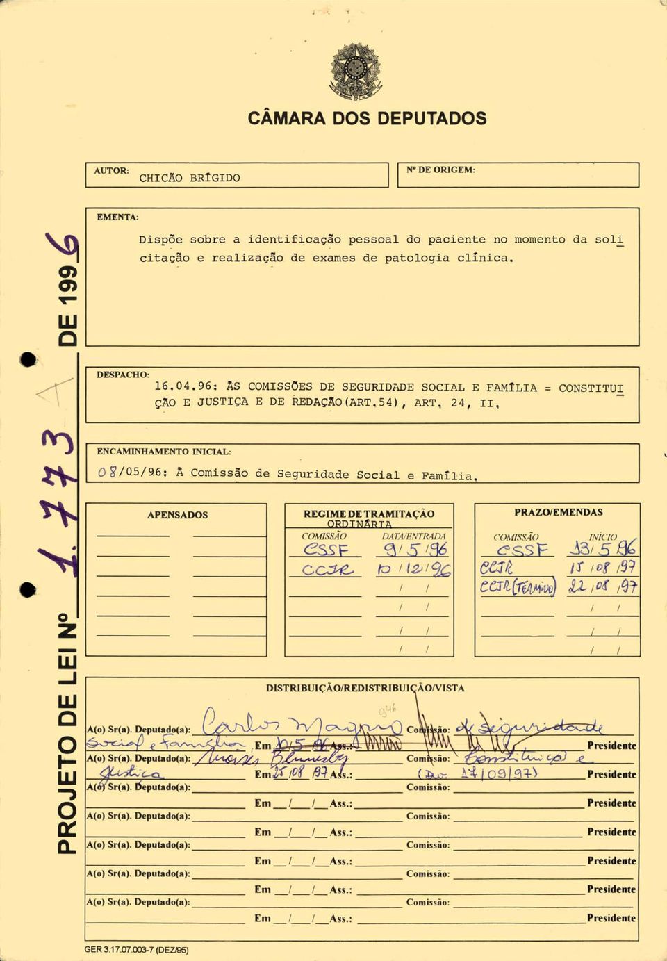 96: As COMISSOES DE SEGURIDADE SOCIAL E FAMíLIA = çao E JUSTIÇA E DE REDAÇAO(ART.54), ART~ 24, II, CONSTITUI ENCAMINHAMENTO INICIAL: \ 08 /Q5/96: A Comissão de Seguridade Social e Família, o Z - W.