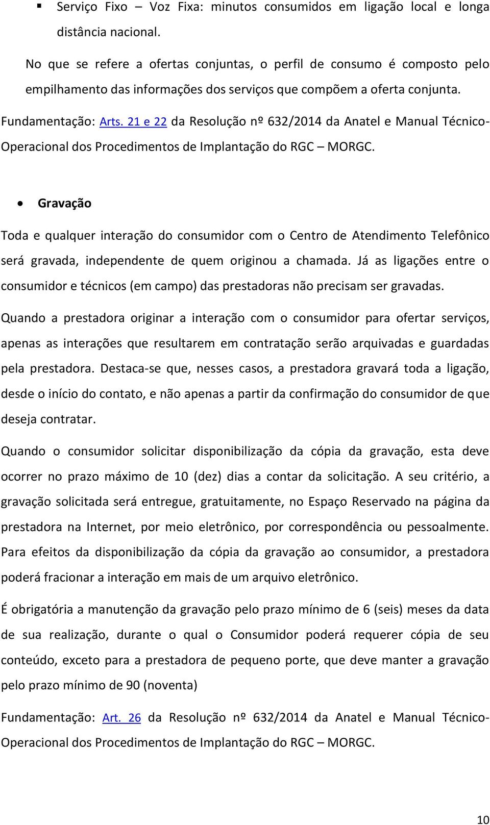 21 e 22 da Resolução nº 632/2014 da Anatel e Manual Técnico- Operacional dos Procedimentos de Implantação do RGC MORGC.