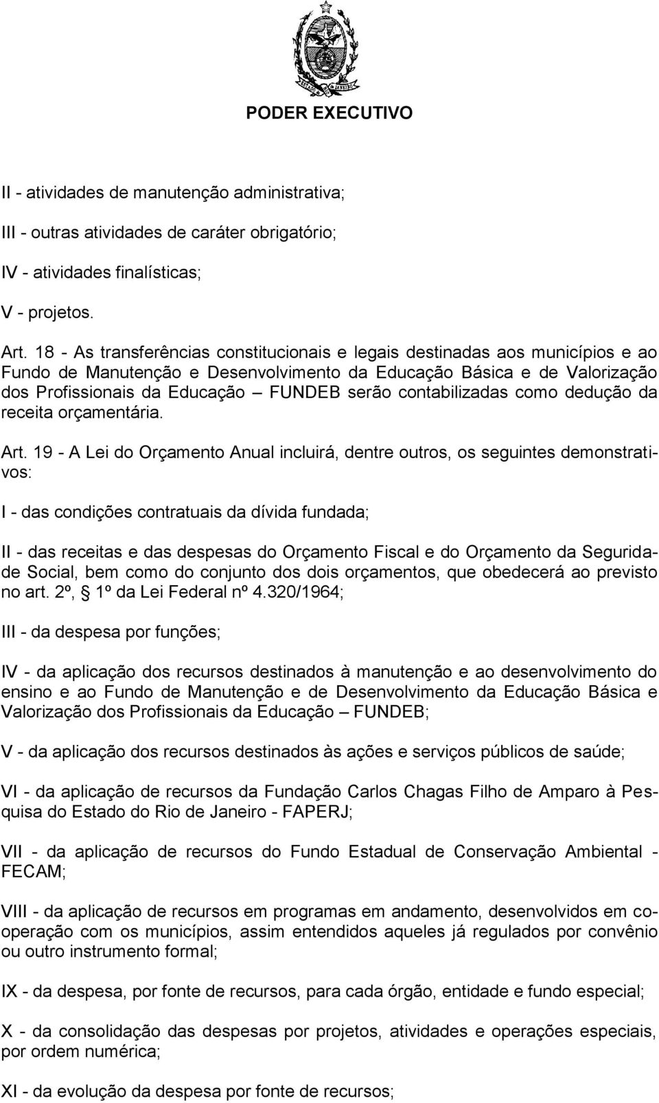 contabilizadas como dedução da receita orçamentária. Art.