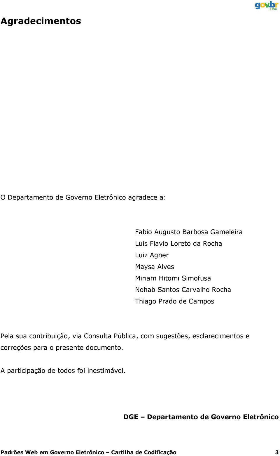 contribuição, via Consulta Pública, com sugestões, esclarecimentos e correções para o presente documento.