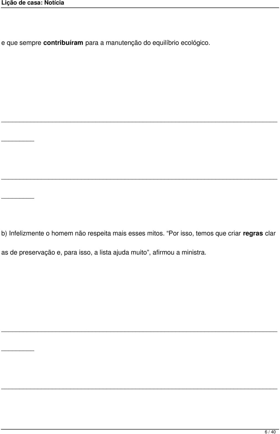 b) Infelizmente o homem não respeita mais esses mitos.