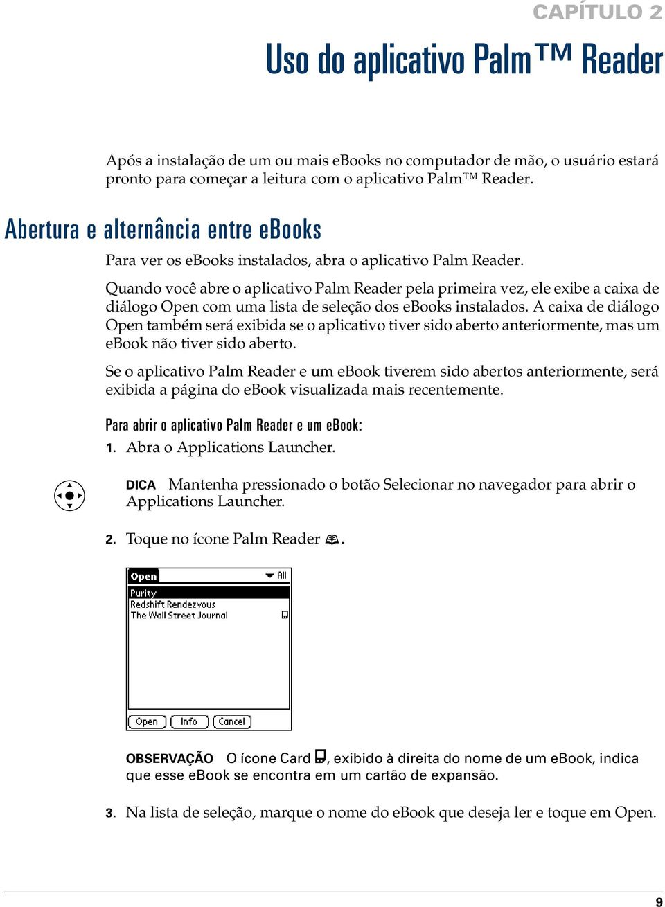 Quando você abre o aplicativo Palm Reader pela primeira vez, ele exibe a caixa de diálogo Open com uma lista de seleção dos ebooks instalados.